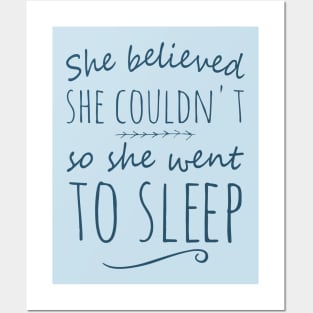 she believed she couldn't so she went to sleep Posters and Art